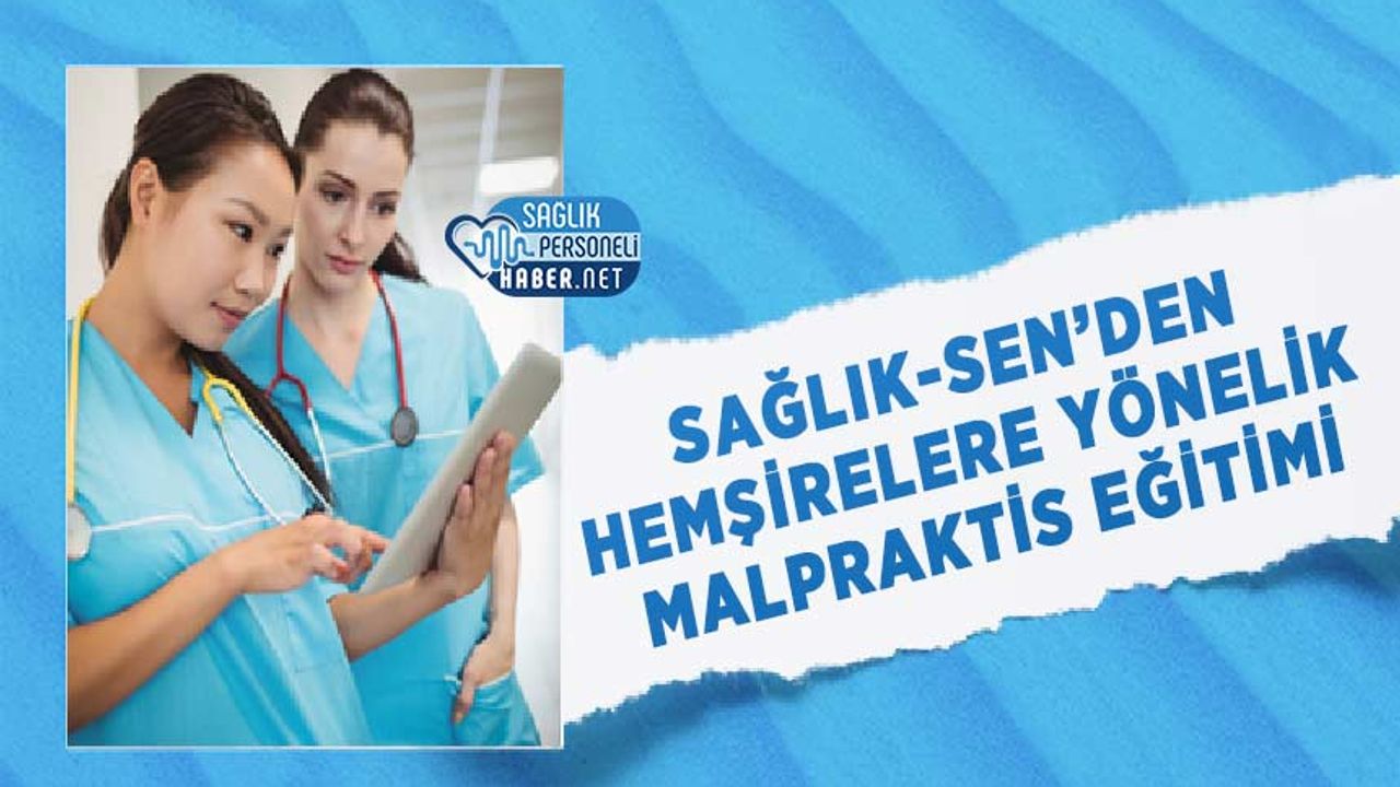 Sağlık-Sen’den Hemşirelere Yönelik Malpraktis Eğitimi